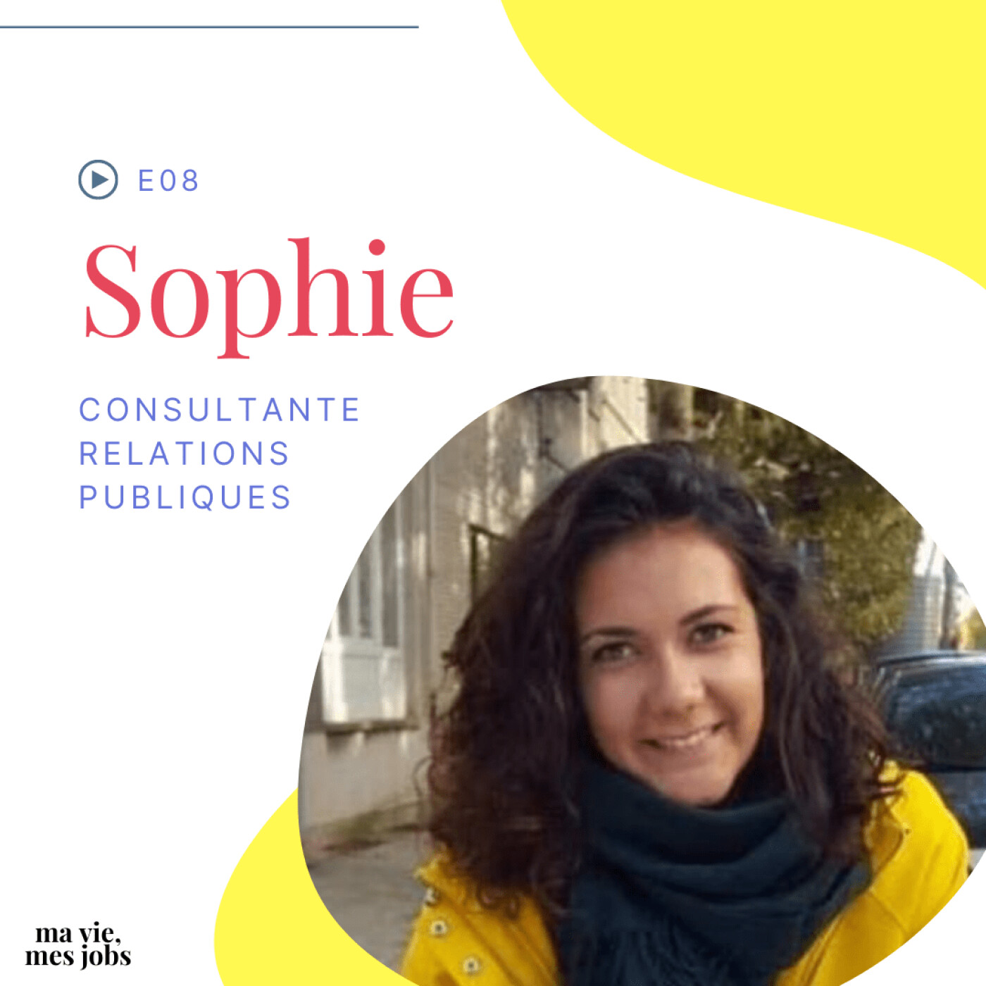 E08 - Sophie - Consultante Relations Publiques