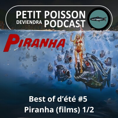 BEST OF D'ÉTÉ #5 : Piranha (films) 1/2, comment surclasser Les Dents de la mer ? cover