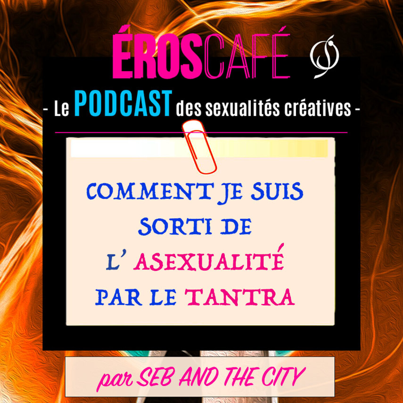 La FIN de mon ASEXUALITÉ et ma PREMIÈRE FOIS dans le TANTRA - par Seb And The City (4) episode artwork