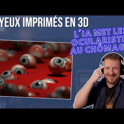 Des yeux imprimés en 3D : L'IA met les ocularistes au chômage ! cover