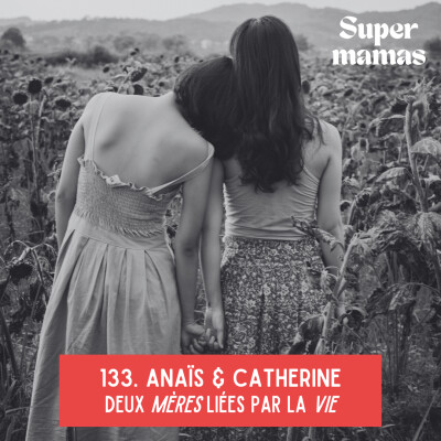EP133. Anaïs & Catherine • Deux mères liées par la vie cover