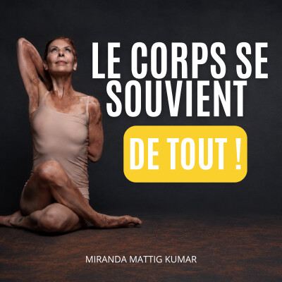 Le corps se souvient de tout - Lien entre traumatismes, anxiété et douleurs chroniques cover