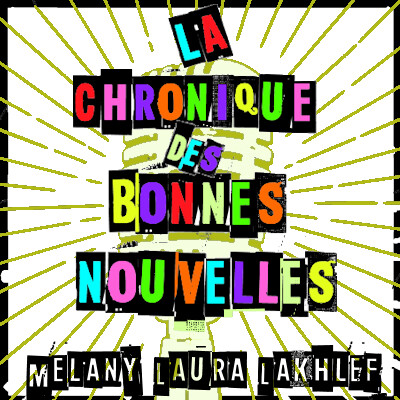 La Chronique des Bonnes Nouvelles par Mélany Laura LAKHLEF cover