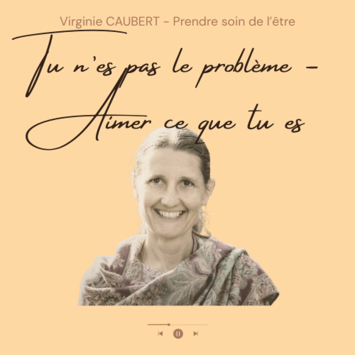Aimer ce que tu es : et si tu n’avais pas besoin d’être quelqu’un d’autre ? - #127