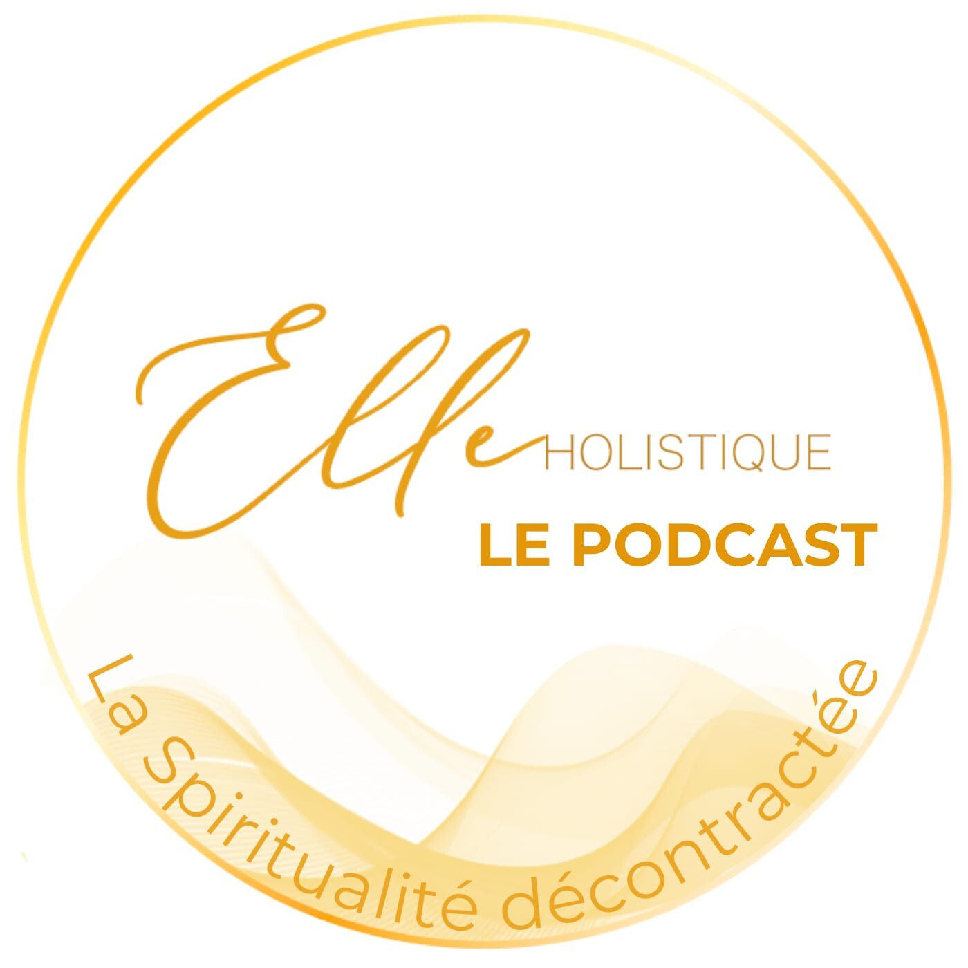La Spiritualité décontractée - le podcast par Elle Holistique