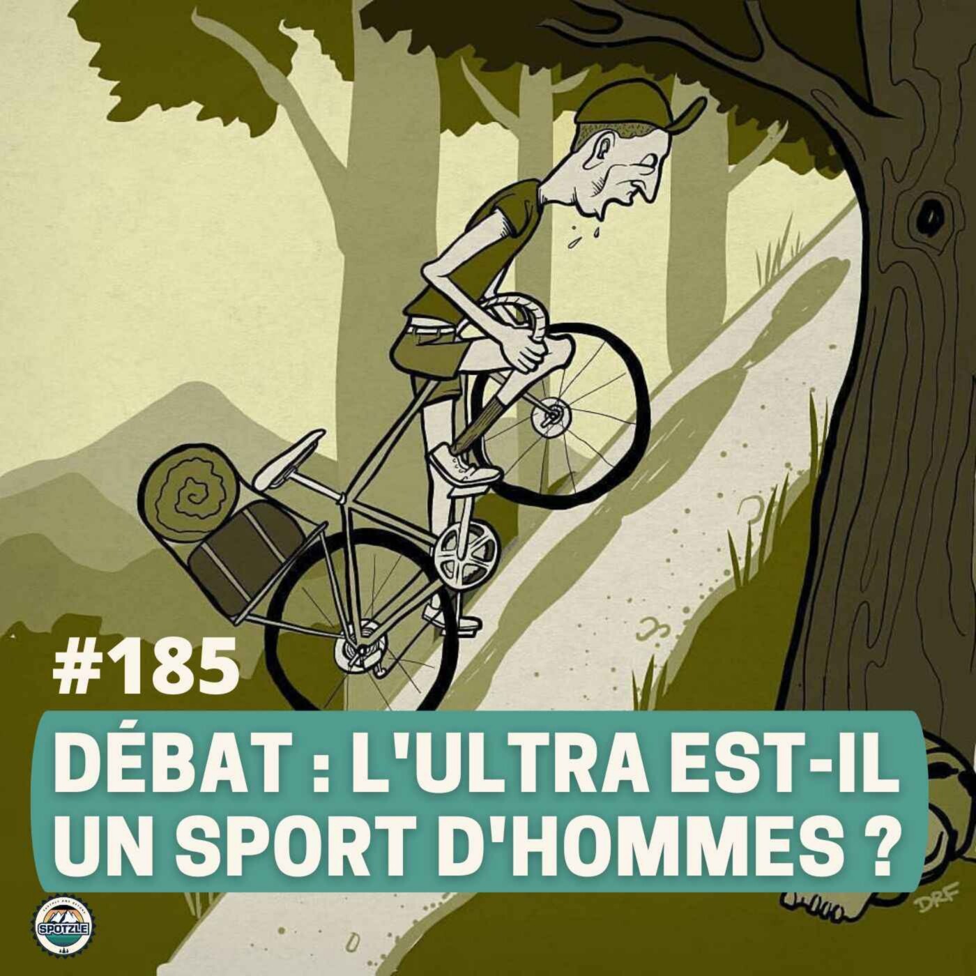 Episode 185 - Le GROS débat : l'ultra est-il un sport d'hommes ?