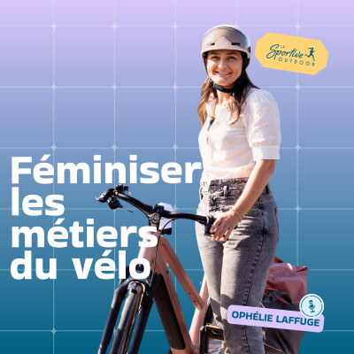 Féminiser les métiers du vélo avec Ophélie Laffuge des Femmes à vélo | Cyclisme féminin, Femmes inspirantes, Métiers du vélo cover