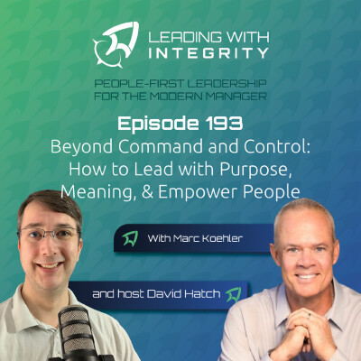 Ep.193: Beyond Command and Control: How to Lead with Purpose, Meaning, & Empower People, with Marc Koehler | Leadership Podcasts cover
