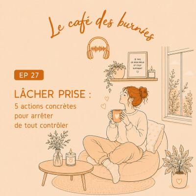 EP 27: LÂCHER PRISE : 5 actions concrètes pour arrêter de tout contrôler cover