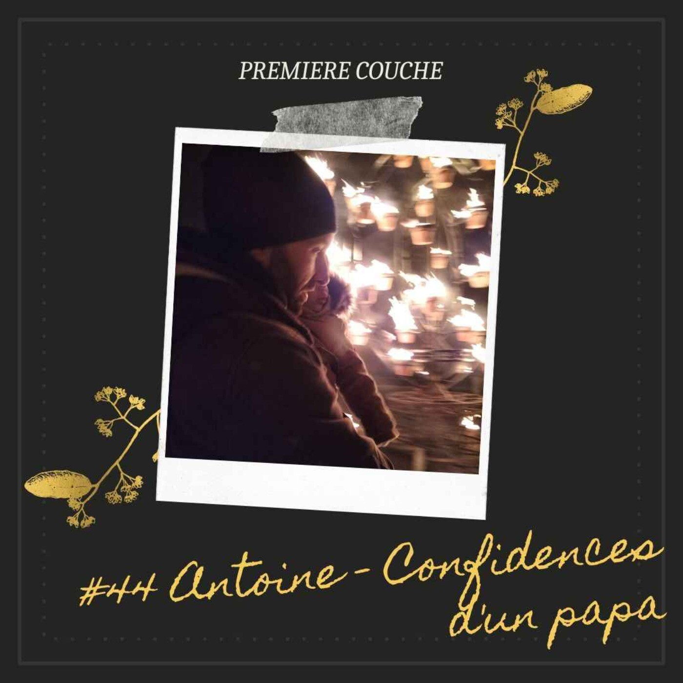 #44 Antoine - Confidences d'un papa