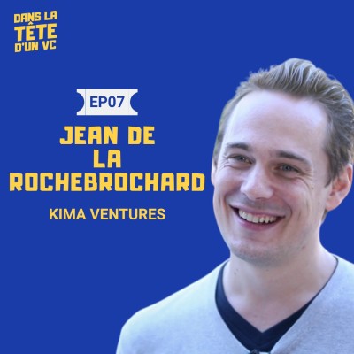 #7 Jean de La Rochebrochard VC chez Kima : Sur le modèle de Kima, l'évolution du VC et de l'écosystème startups en France cover