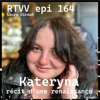 RTVV 164, De Marioupol aux Hautes-Alpes, le récit d'une renaissance avec Kateryna Papatsenko cover