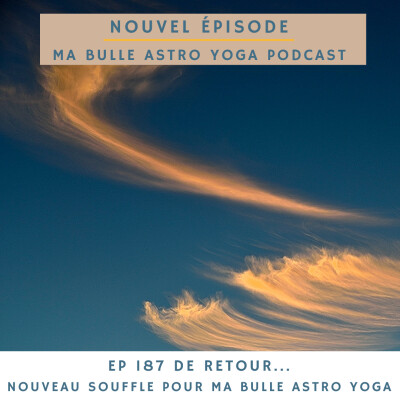 187. De retour... un nouveau souffle pour Ma Bulle Astro Yoga cover