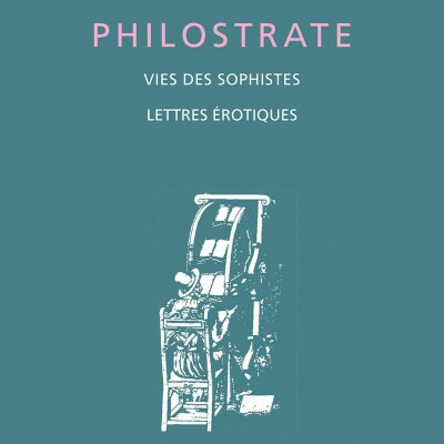Philostrate - Vie des Sophistes suivi de Lettres érotiques cover