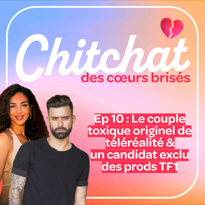 Le couple toxique originel de téléréalité & Un candidat exclu des prods TF1 • [React La Villa Sem 10 • Chitchat des coeurs brisés] cover