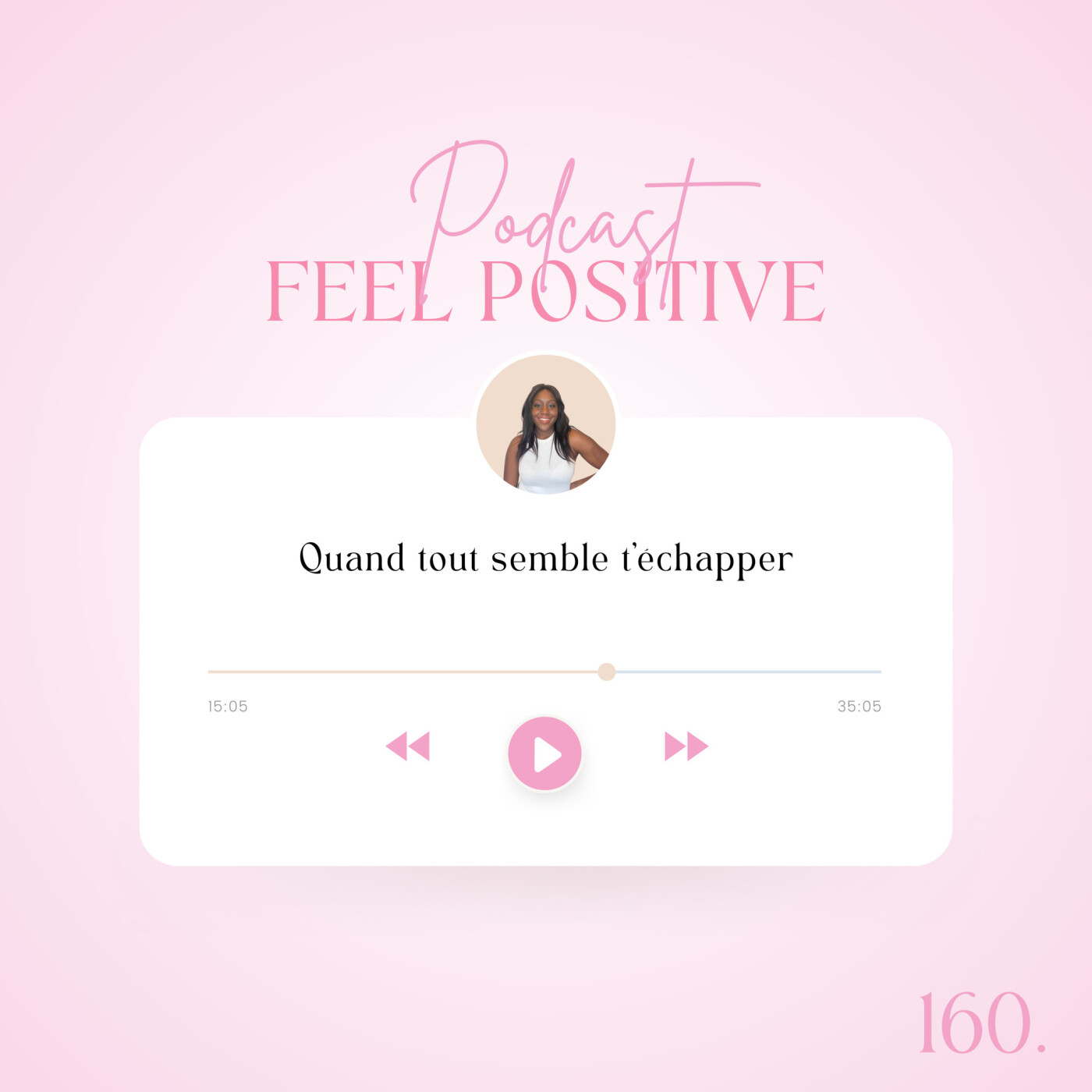 160. Quand tout semble t’échapper!