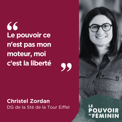 Christel Zordan, DG de la Sté de la Tour Eiffel - "Le pouvoir ce n'est pas mon moteur, moi c'est la liberté." cover