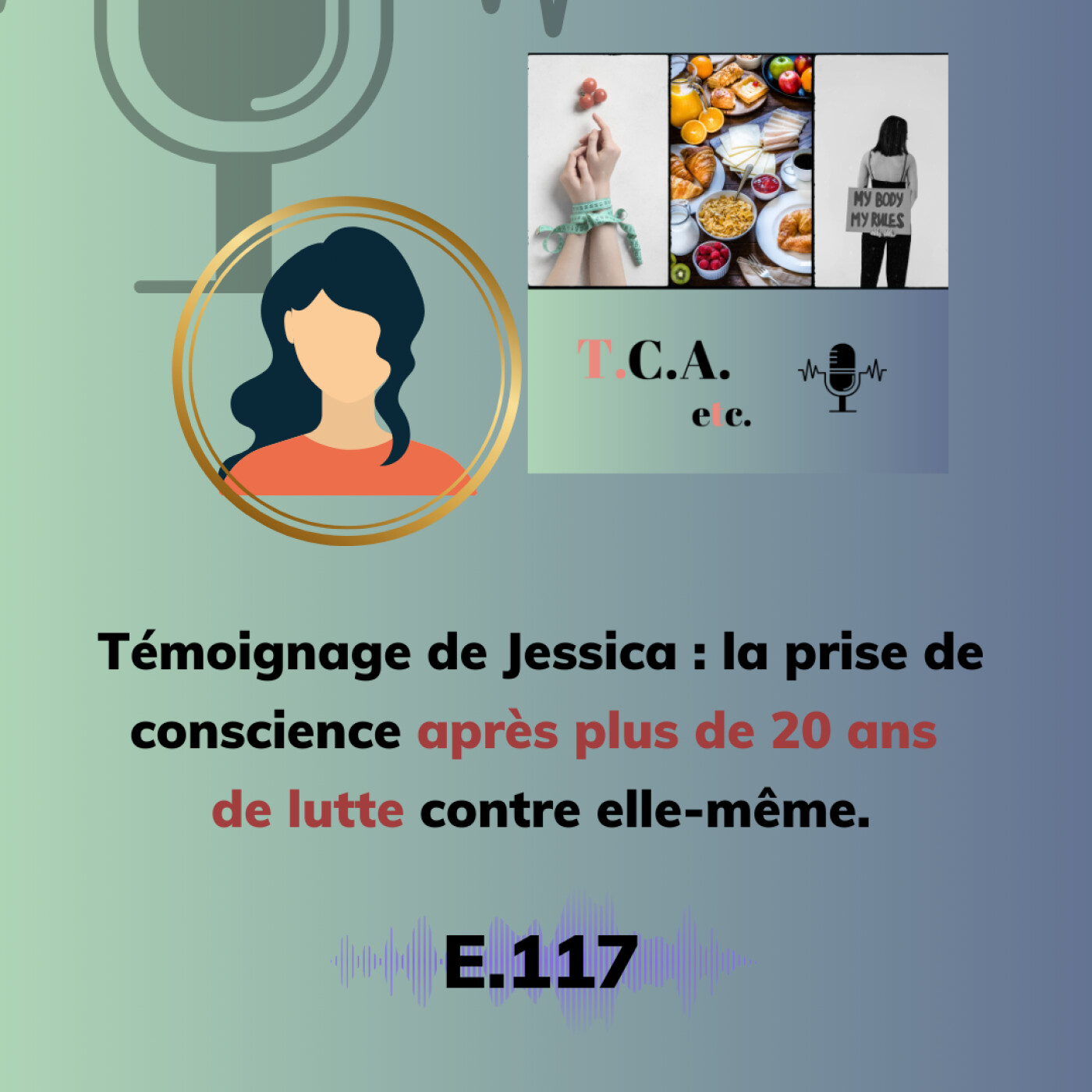 Témoignage de Jessica : la prise de conscience après plus de 20 ans de lutte contre elle-même. E.117 episode artwork