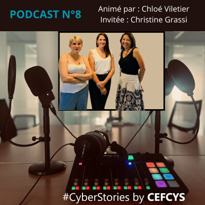 PODCAST n°8 CEFCYS 🎙️"Les Cyber Stories racontées par les femmes" 🎙️Chloé Viletier reçoit Christine Grassi cover