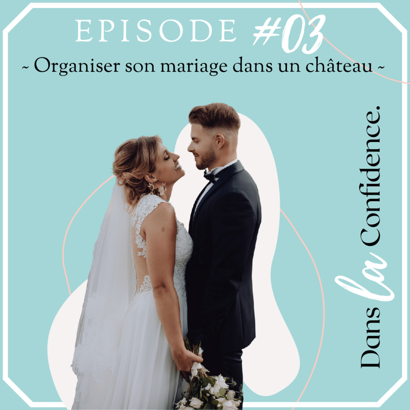 Podcast MARIAGE - Dans la Confidence