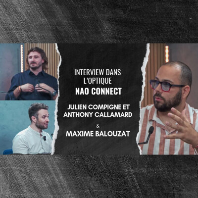 Épisode 92 - NAO Connect : Julien Compigne et Anthony Callamard veulent simplifier le remplacement en optique cover