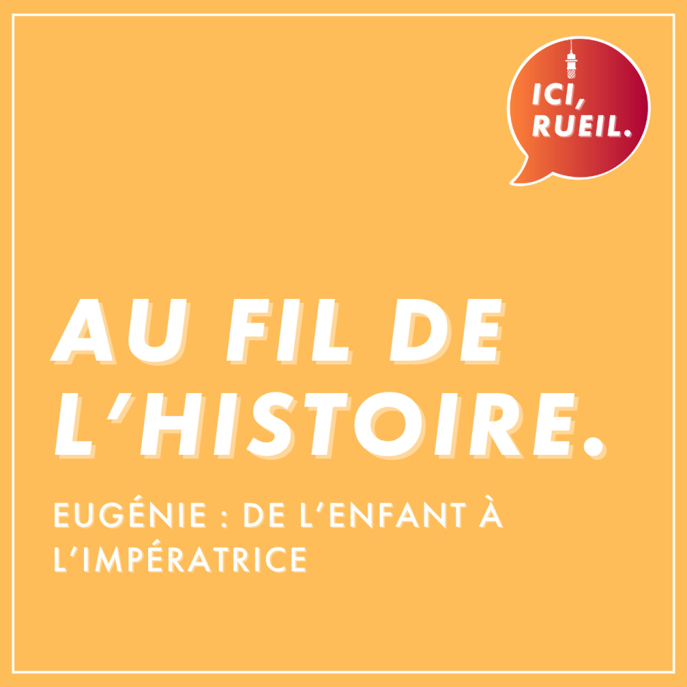 Au Fil de l'Histoire : Eugénie, de l'enfant à l'impératrice episode artwork