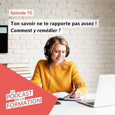 E 75 - Ton savoir ne te rapporte pas assez ! Comment y remédier ? cover