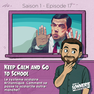 Keep Calm and Go to School 🇬🇧 - Découverte du système scolaire Britannique cover
