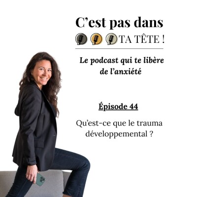 #44 - Qu'est-ce que le trauma développemental ? cover