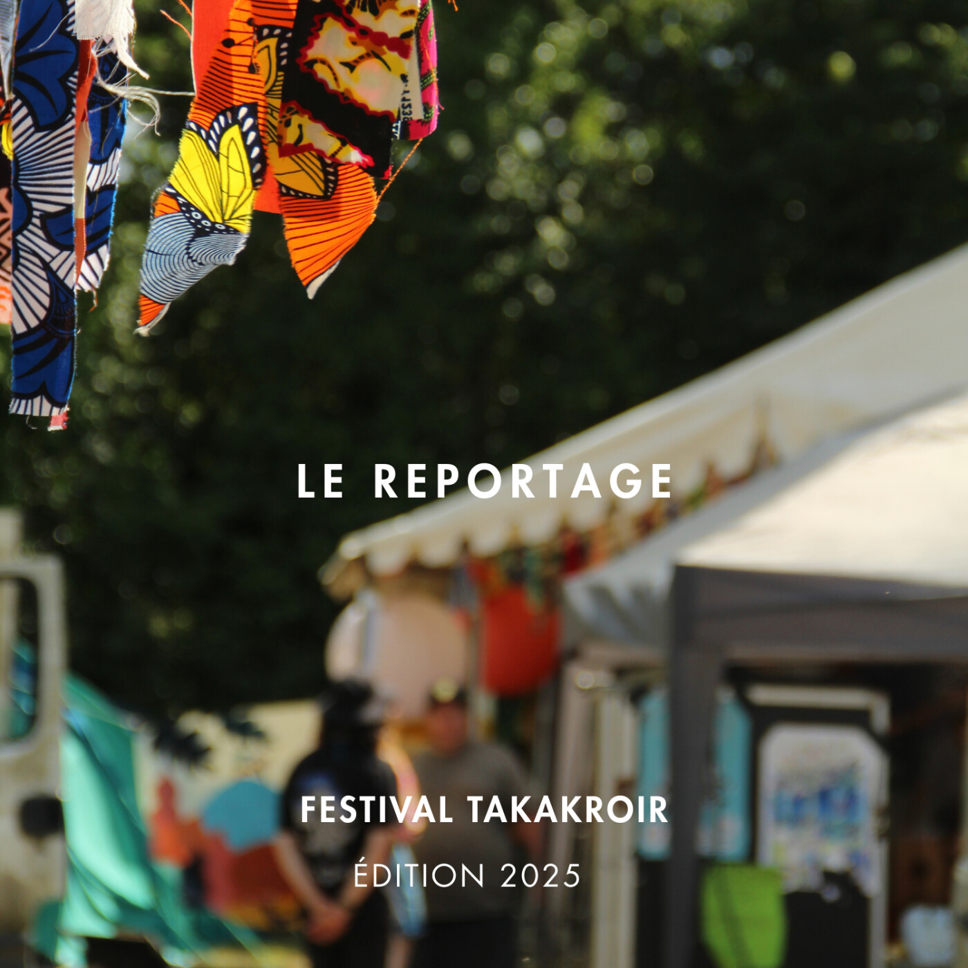 Festival Takakroir 2025 – Le reportage