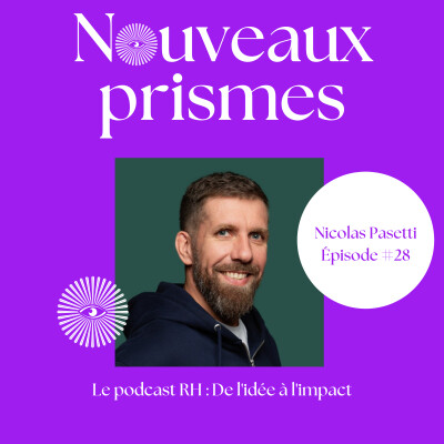 28 - Nicolas Pasetti - Podcast RH : de l'idée à l'impact. Ressources Humaines (RH), recrutement, management, marque employeur et parentalité cover