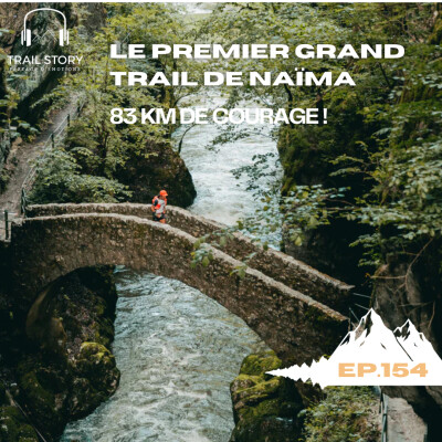 154. Le premier grand trail de Naima, 83 Kilomètres de courage ! - TRAIL RUNNING STORY - cover
