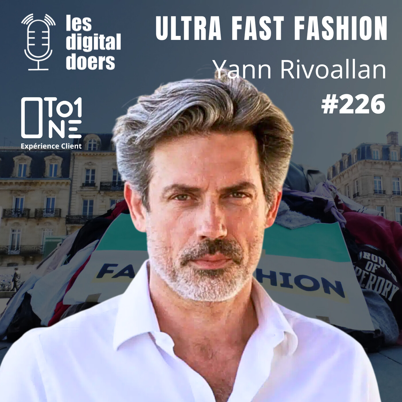 cover of episode #226 ULTRA FAST FASHION - Yann Rivoallan président de la Fédération Française du Prêt-à-Porter Féminin