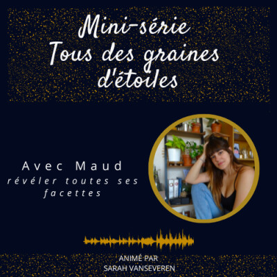 MINI SERIE - Tous des graines d'étoiles avec Maud, révéler toutes ses facettes cover
