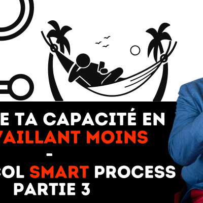 329 - Double ta capacité en travaillant moins avec le Protocol Smart Process cover