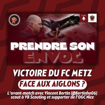 Prendre son envol ! FC Metz - OGC Nice, l’avant-match avec Bertinho cover