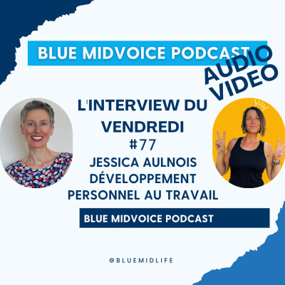 BLUE MIDVOICE EPISODE 77 : JESSICA AULNOIS – DÉVELOPPEMENT PERSONNEL AU TRAVAIL cover
