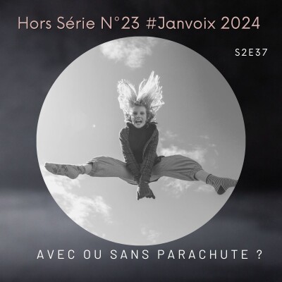 S2E37 : Hors Série N°23 #Janvoix2024 - avec ou sans parachute 🪂 cover