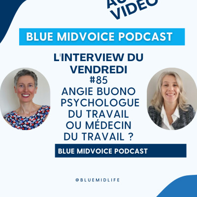 BLUE MIDVOICE EPISODE 85 : ANGIE-BUONO - QUAND ET POURQUOI CONSULTER UN PSYCHOLOGUE DU TRAVAIL OU UN MÉDECIN DU TRAVAIL ? cover