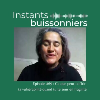 Episode 69 : Ce que peut t'offrir ta vulnérabilité quand tu te sens en fragilité cover