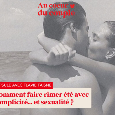 Capsule 21 - Comment faire rimer été avec complicité… et sexualité ? Avec Flavie Taisne cover