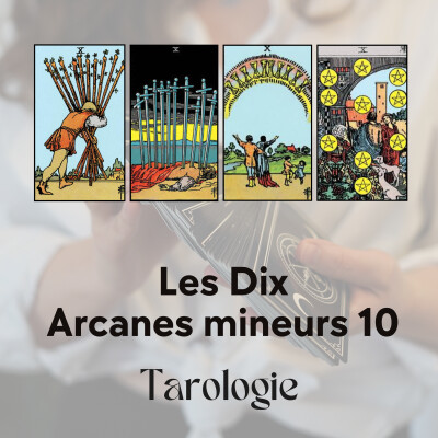 Tarot - Arcanes mineurs : Les Dix, l’aboutissement du cycle cover