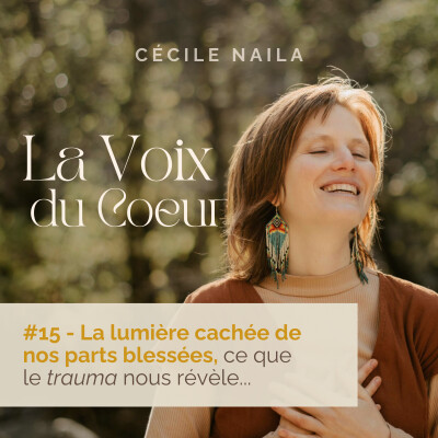 #15 La lumière cachée de nos parts blessées, ce que le trauma nous révèle... cover