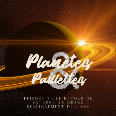 Episode 3 - Le retour de Saturne : le grand réalignement de l'âme cover