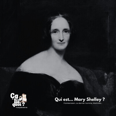 #67  Qui est Mary Shelley ? La jeune femme qui a créé Frankenstein à 18 ans cover