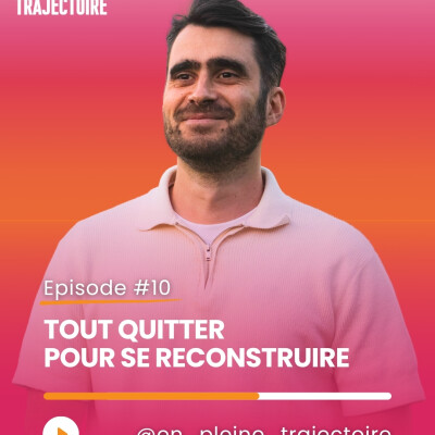 Épisode 10 : Tout quitter pour se reconstruire avec Vincent cover