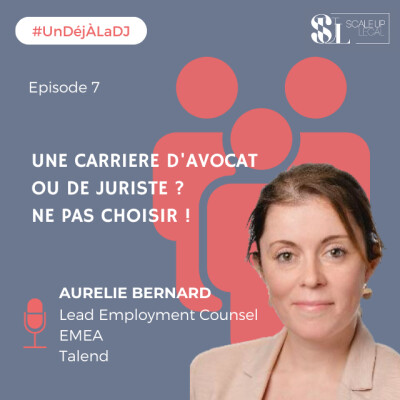 #7 - Une carrière d'Avocat ou de Juriste ? Ne pas Choisir ! (Aurélie Bernard) cover
