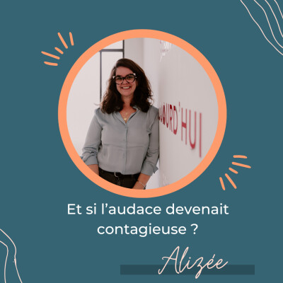 Et si l’audace devenait contagieuse ? – Regards croisés avec Alyzée Eychenne cover