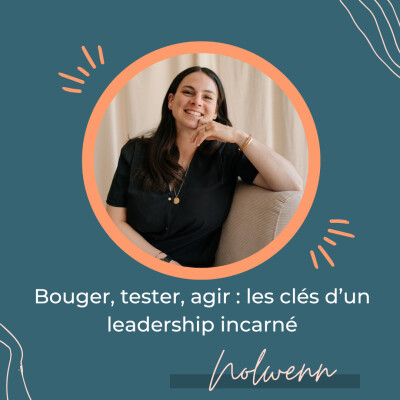 Bouger, tester, agir : les clés d’un leadership incarné – Regards croisés avec Nolwenn Nasri cover