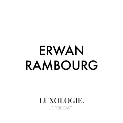 #12 | Est-il si simple de prédire l'avenir du luxe ? Erwan Rambourg cover